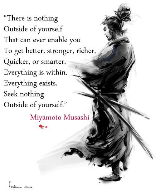 Everything is within - Miyamoto Musashi